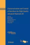 Characterization and Control of Interfaces for High Quality Advanced Materials III cover