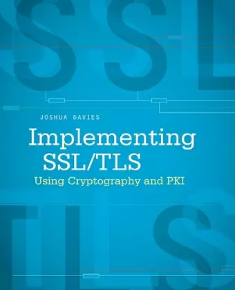 Implementing SSL / TLS Using Cryptography and PKI cover