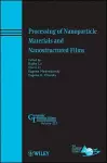 Processing of Nanoparticle Materials and Nanostructured Films cover