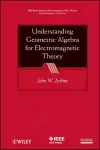 Understanding Geometric Algebra for Electromagnetic Theory cover