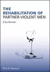 The Rehabilitation of Partner-Violent Men cover