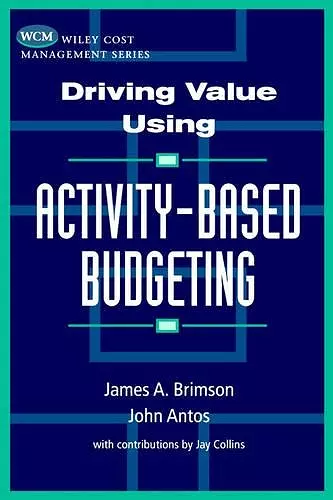 Driving Value Using Activity-Based Budgeting cover