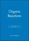 Organic Reactions, Volume 47 cover