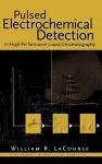 Pulsed Electrochemical Detection in High-Performance Liquid Chromatography cover