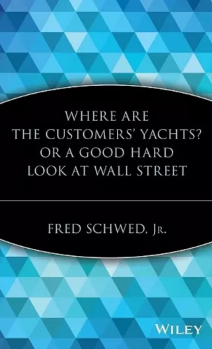 Where Are the Customers' Yachts? or A Good Hard Look at Wall Street cover