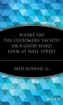 Where Are the Customers' Yachts? or A Good Hard Look at Wall Street cover