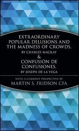 Extraordinary Popular Delusions and the Madness of Crowds and Confusión de Confusiones cover