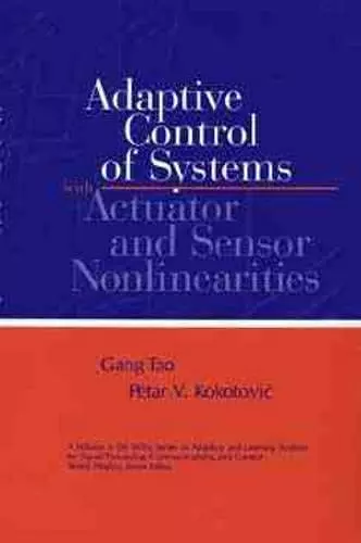 Adaptive Control of Systems with Actuator and Sensor Nonlinearities cover