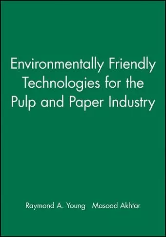 Environmentally Friendly Technologies for the Pulp and Paper Industry cover