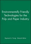 Environmentally Friendly Technologies for the Pulp and Paper Industry cover