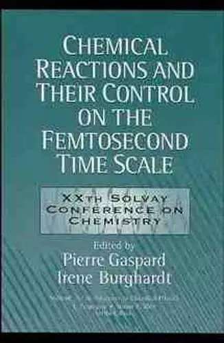 Chemical Reactions and Their Control on the Femtosecond Time Scale cover