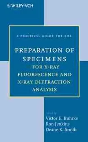 A Practical Guide for the Preparation of Specimens for X-Ray Fluorescence and X-Ray Diffraction Analysis cover