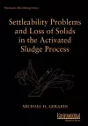 Settleability Problems and Loss of Solids in the Activated Sludge Process cover