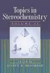 Topics in Stereochemistry, Volume 22 cover