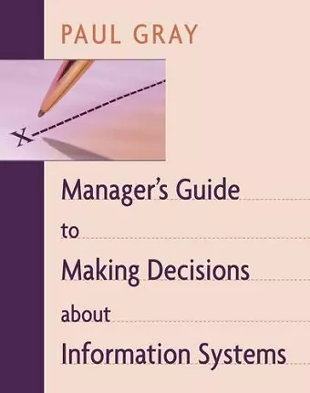 Manager's Guide to Making Decisions about Information Systems cover