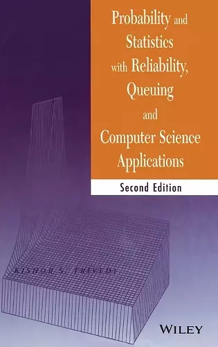 Probability and Statistics with Reliability, Queuing, and Computer Science Applications cover