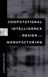 Computational Intelligence in Design and Manufacturing cover