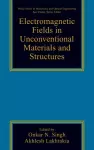 Electromagnetic Fields in Unconventional Materials and Structures cover