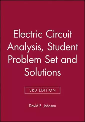 Electric Circuit Analysis, 3e Student Problem Set and Solutions cover