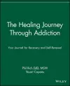 The Healing Journey Through Addiction cover