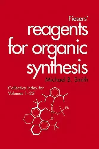 Fiesers' Reagents for Organic Synthesis, Collective Index for Volumes 1 - 22 cover