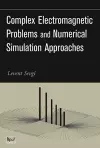 Complex Electromagnetic Problems and Numerical Simulation Approaches cover