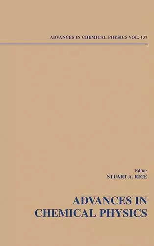 Advances in Chemical Physics, Volume 137 cover