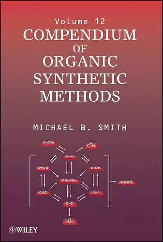 Compendium of Organic Synthetic Methods, Volume 12 cover