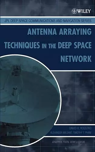 Antenna Arraying Techniques in the Deep Space Network cover