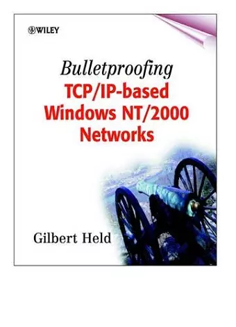 Bulletproofing TCP/IP-Based Windows NT/2000 Networks cover