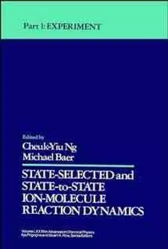 State Selected and State-to-State Ion-Molecule Reaction Dynamics, Volume 82, Part 1 cover