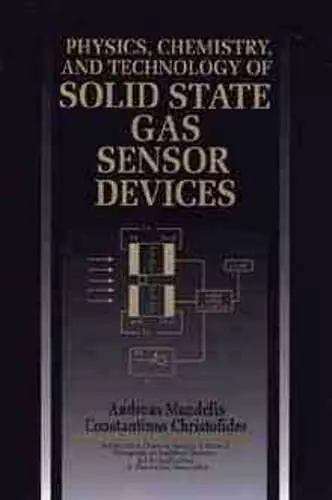 Physics, Chemistry and Technology of Solid State Gas Sensor Devices cover