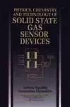 Physics, Chemistry and Technology of Solid State Gas Sensor Devices cover