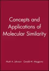 Concepts and Applications of Molecular Similarity cover