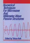 Numerical Techniques for Microwave and Millimeter-Wave Passive Structures cover