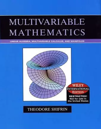 Multivariable Mathematics: Linear Algebra, Multivariable Calculus, and Manifolds, International Edition cover