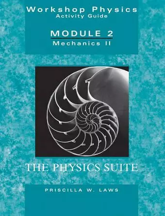 The Physics Suite: Workshop Physics Activity Guide, Module 2 cover