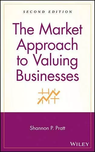 The Market Approach to Valuing Businesses cover