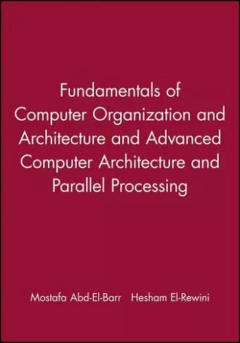 Fundamentals of Computer Organization and Architecture & Advanced Computer Architecture and Parallel Processing, 2 Volume Set cover