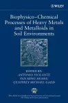 Biophysico-Chemical Processes of Heavy Metals and Metalloids in Soil Environments cover