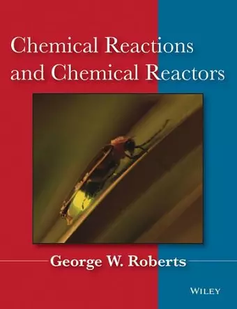 Chemical Reactions and Chemical Reactors cover