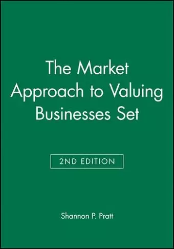 The Market Approach to Valuing Businesses Second Edition Set cover