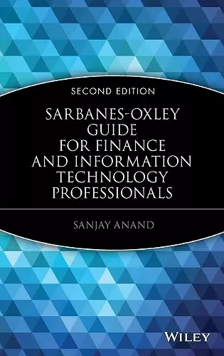 Sarbanes-Oxley Guide for Finance and Information Technology Professionals cover