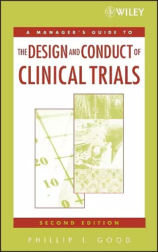 A Manager's Guide to the Design and Conduct of Clinical Trials cover