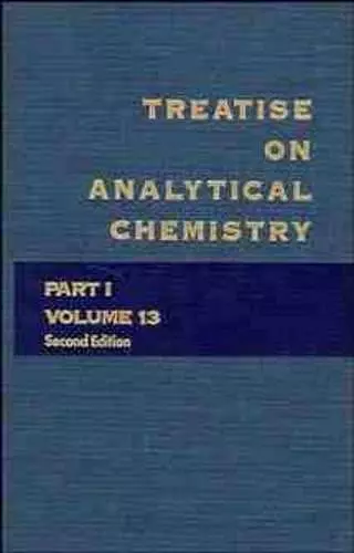 Treatise on Analytical Chemistry, Part 1 Volume 13 cover