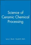 Science of Ceramic Chemical Processing cover