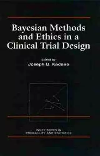 Bayesian Methods and Ethics in a Clinical Trial Design cover