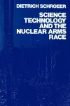 Science, Technology and the Nuclear Arms Race cover