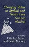 Changing Values in Medical and Healthcare Decision-Making cover