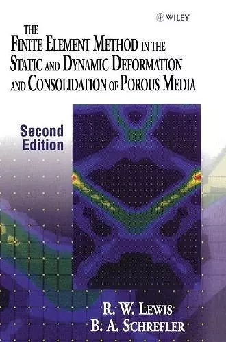 The Finite Element Method in the Static and Dynamic Deformation and Consolidation of Porous Media cover